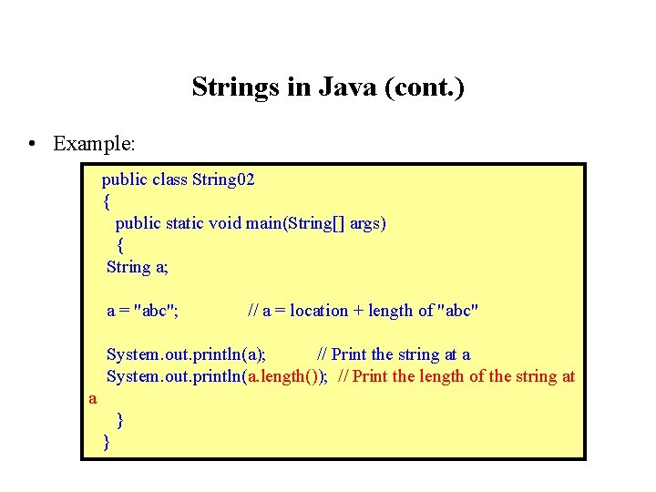 Strings in Java (cont. ) • Example: public class String 02 { public static