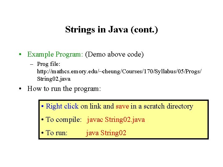 Strings in Java (cont. ) • Example Program: (Demo above code) – Prog file: