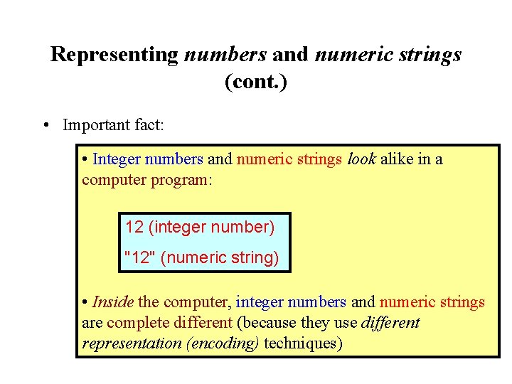 Representing numbers and numeric strings (cont. ) • Important fact: • Integer numbers and