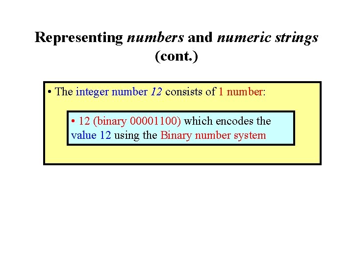 Representing numbers and numeric strings (cont. ) • The integer number 12 consists of