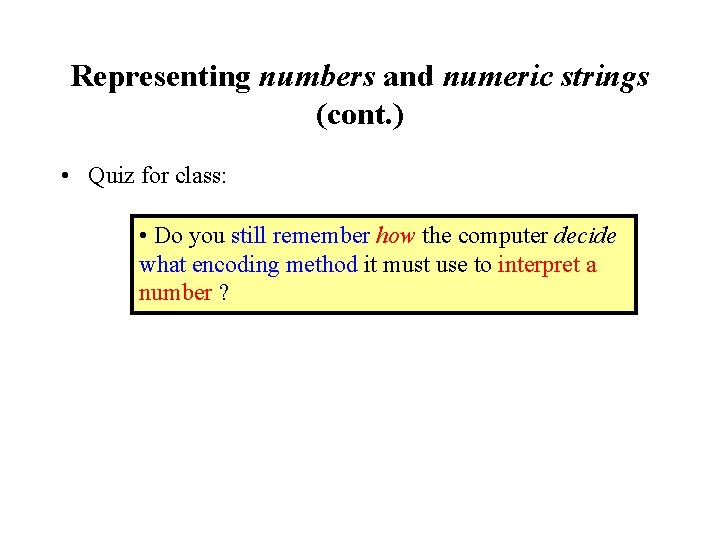 Representing numbers and numeric strings (cont. ) • Quiz for class: • Do you