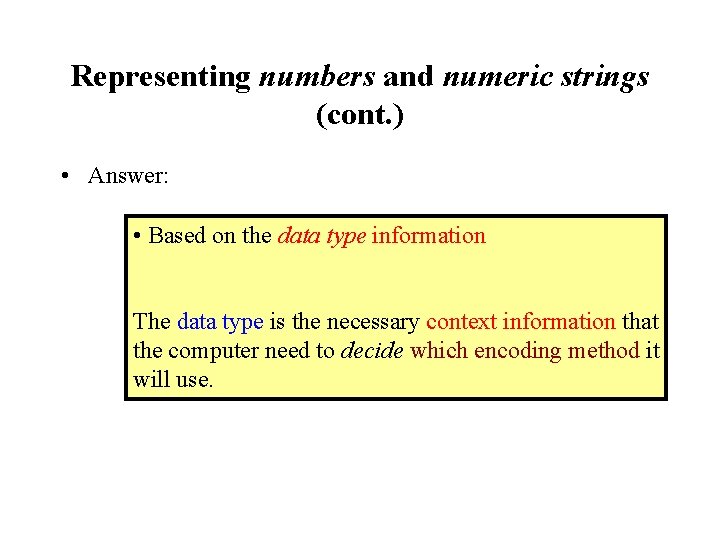 Representing numbers and numeric strings (cont. ) • Answer: • Based on the data