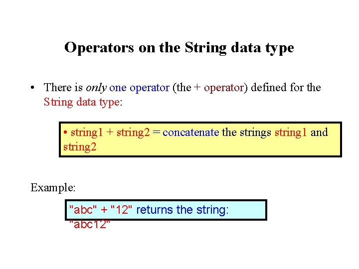 Operators on the String data type • There is only one operator (the +