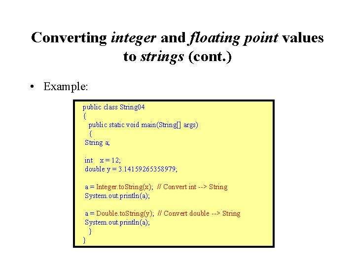 Converting integer and floating point values to strings (cont. ) • Example: public class