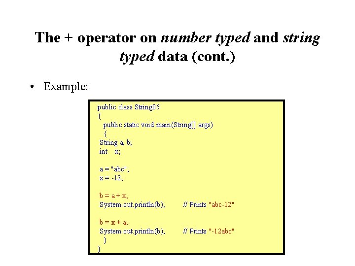 The + operator on number typed and string typed data (cont. ) • Example: