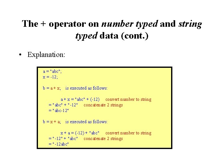 The + operator on number typed and string typed data (cont. ) • Explanation: