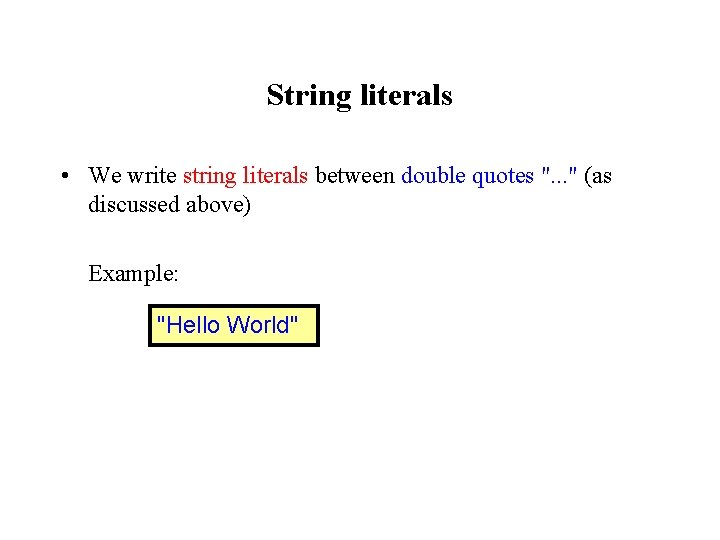 String literals • We write string literals between double quotes ". . . "