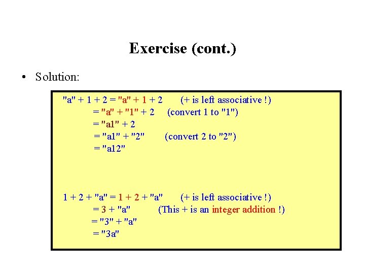 Exercise (cont. ) • Solution: "a" + 1 + 2 = "a" + 1