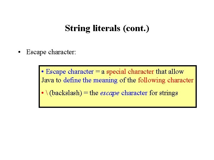 String literals (cont. ) • Escape character: • Escape character = a special character