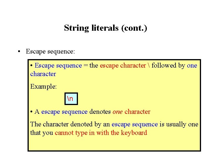 String literals (cont. ) • Escape sequence: • Escape sequence = the escape character