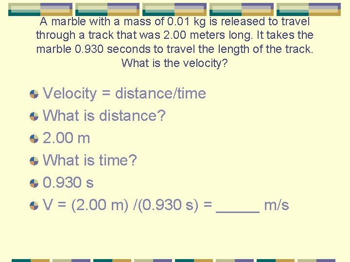 A marble with a mass of 0. 01 kg is released to travel through