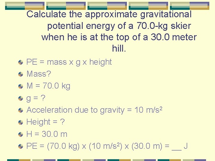 Calculate the approximate gravitational potential energy of a 70. 0 -kg skier when he