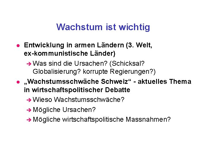 Wachstum ist wichtig l l Entwicklung in armen Ländern (3. Welt, ex-kommunistische Länder) è