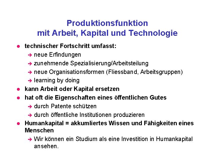 Produktionsfunktion mit Arbeit, Kapital und Technologie l l technischer Fortschritt umfasst: è neue Erfindungen