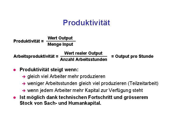 Produktivität = Wert Output Menge Input Wert realer Output = Output pro Stunde Arbeitsproduktivität