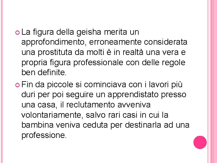  La figura della geisha merita un approfondimento, erroneamente considerata una prostituta da molti