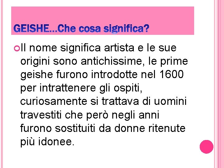  Il nome significa artista e le sue origini sono antichissime, le prime geishe