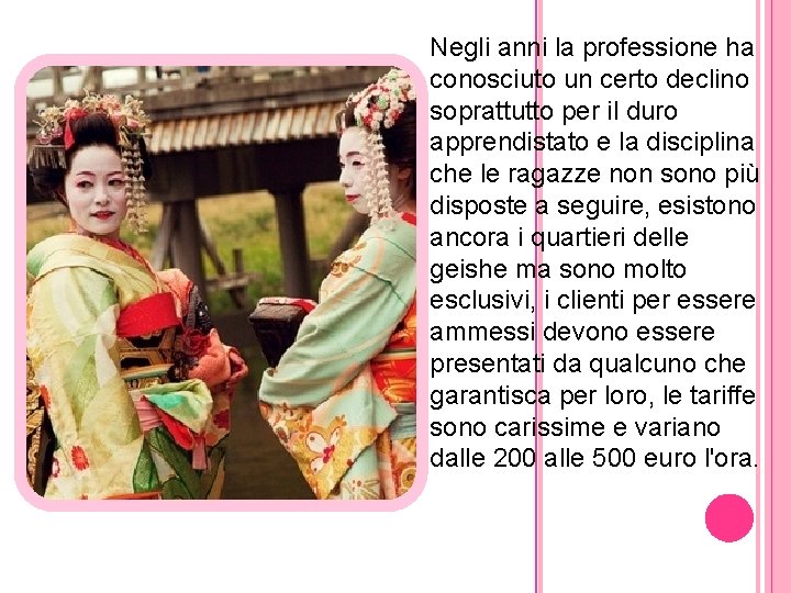 Negli anni la professione ha conosciuto un certo declino soprattutto per il duro apprendistato