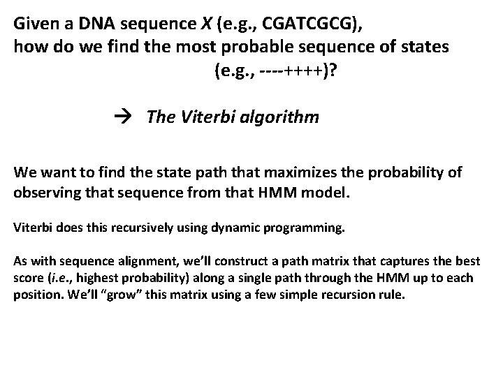 Given a DNA sequence X (e. g. , CGATCGCG), how do we find the