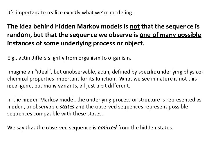 It’s important to realize exactly what we’re modeling. The idea behind hidden Markov models