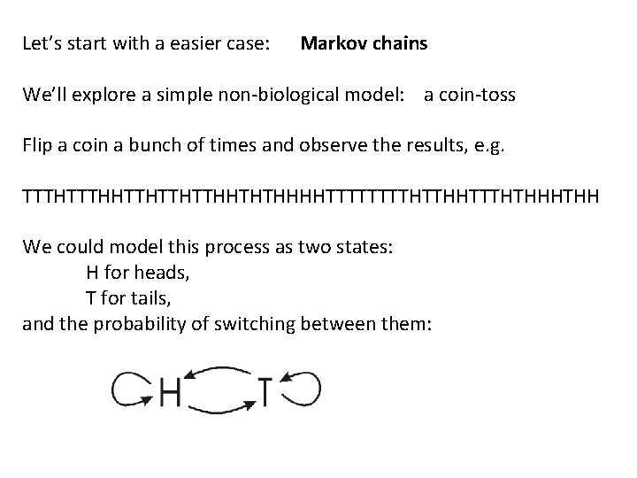 Let’s start with a easier case: Markov chains We’ll explore a simple non-biological model: