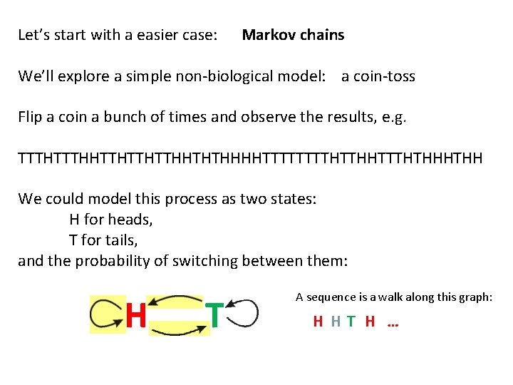 Let’s start with a easier case: Markov chains We’ll explore a simple non-biological model:
