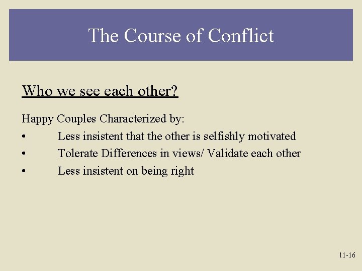 The Course of Conflict Who we see each other? Happy Couples Characterized by: •