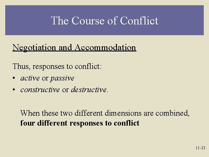 The Course of Conflict Negotiation and Accommodation Thus, responses to conflict: • active or