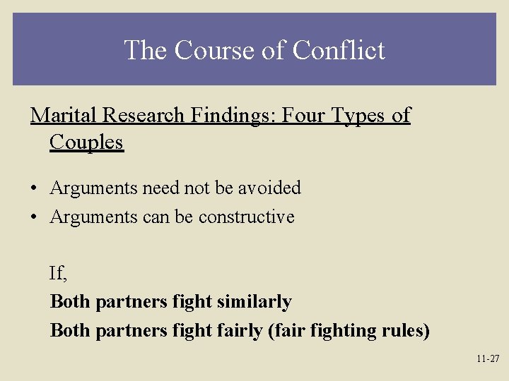 The Course of Conflict Marital Research Findings: Four Types of Couples • Arguments need