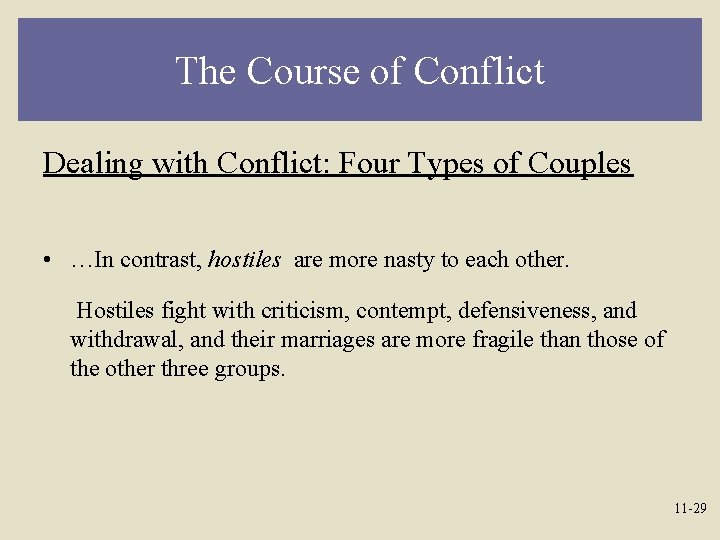 The Course of Conflict Dealing with Conflict: Four Types of Couples • …In contrast,