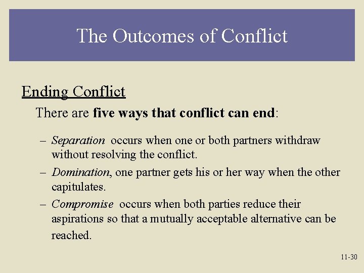 The Outcomes of Conflict Ending Conflict There are five ways that conflict can end: