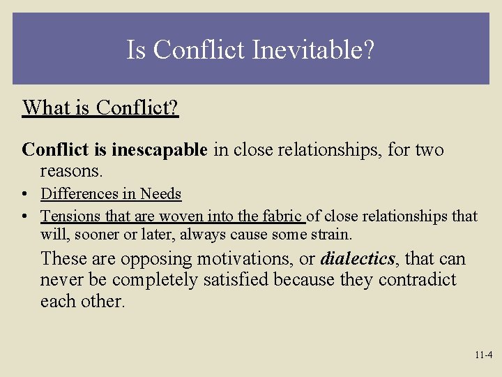 Is Conflict Inevitable? What is Conflict? Conflict is inescapable in close relationships, for two