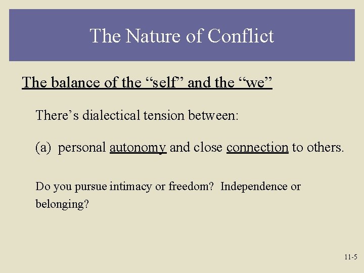 The Nature of Conflict The balance of the “self” and the “we” There’s dialectical