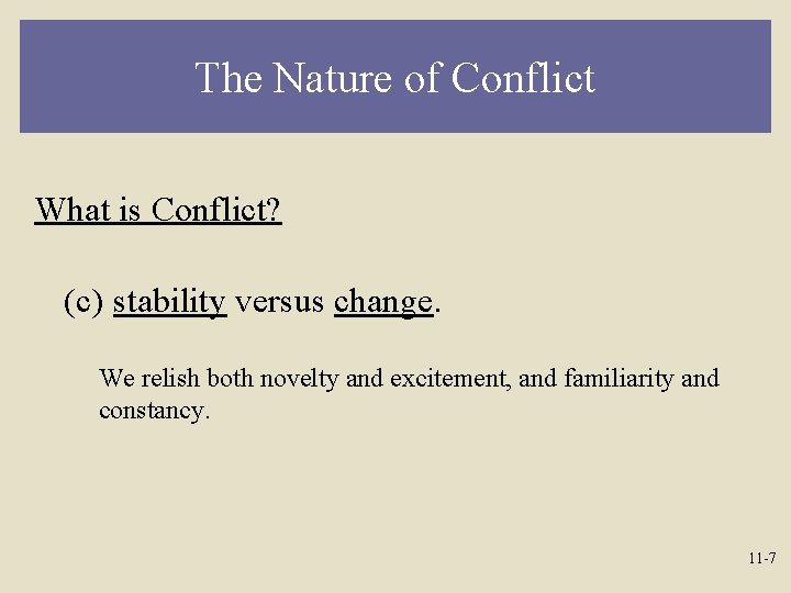 The Nature of Conflict What is Conflict? (c) stability versus change. We relish both