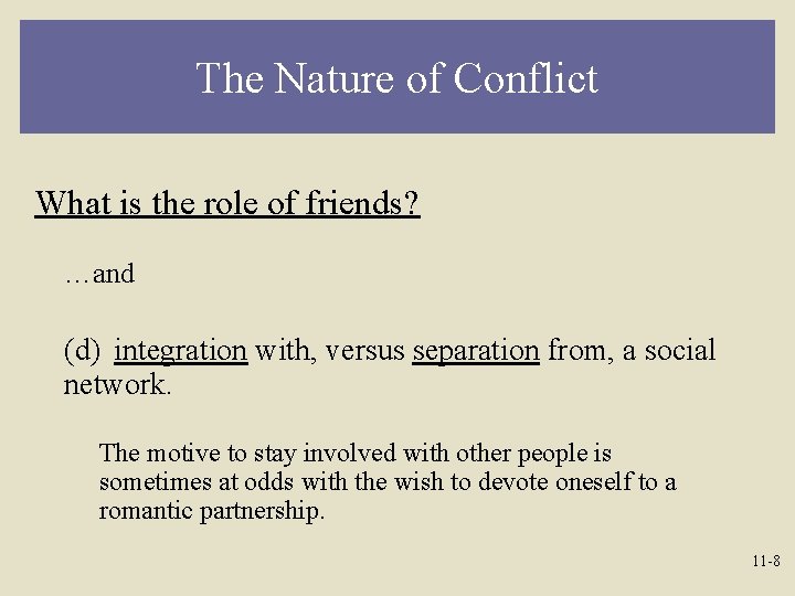 The Nature of Conflict What is the role of friends? …and (d) integration with,