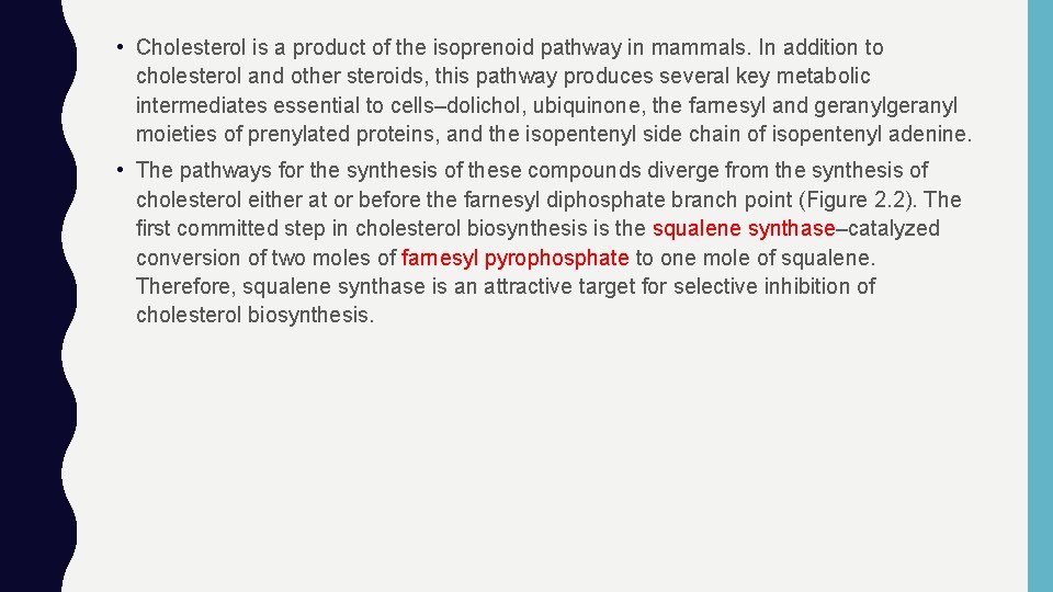  • Cholesterol is a product of the isoprenoid pathway in mammals. In addition