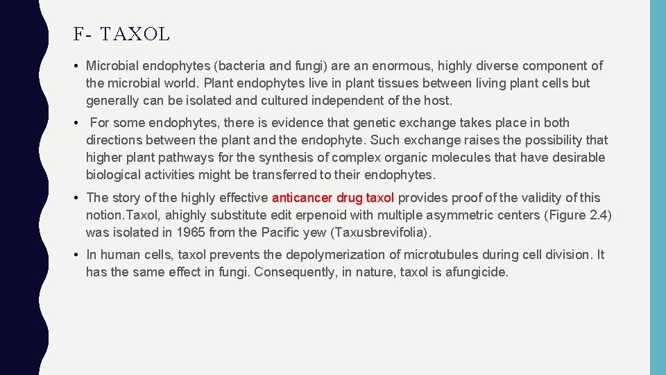 F- TAXOL • Microbial endophytes (bacteria and fungi) are an enormous, highly diverse component