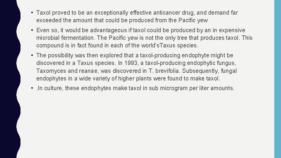  • Taxol proved to be an exceptionally effective anticancer drug, and demand far