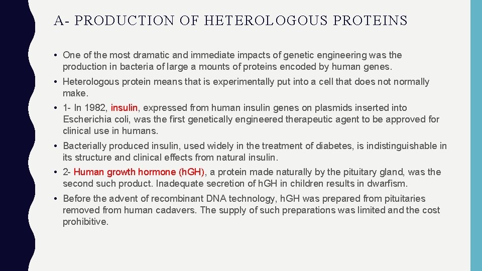 A- PRODUCTION OF HETEROLOGOUS PROTEINS • One of the most dramatic and immediate impacts