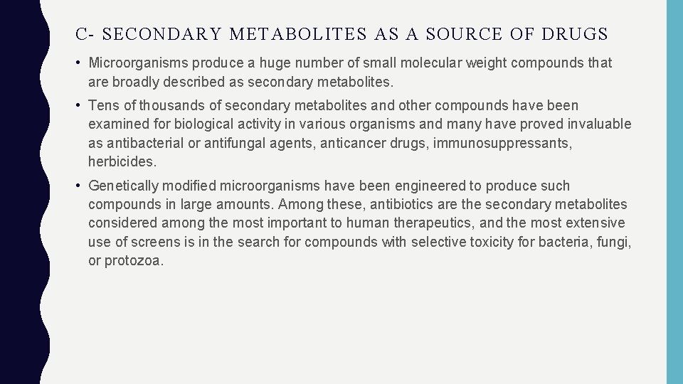 C- SECONDARY METABOLITES AS A SOURCE OF DRUGS • Microorganisms produce a huge number