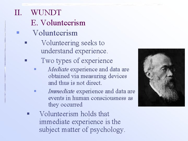 II. WUNDT E. Volunteerism § § Volunteering seeks to understand experience. Two types of II. WUNDT E. Volunteerism § § Volunteering seeks to understand experience. Two types of