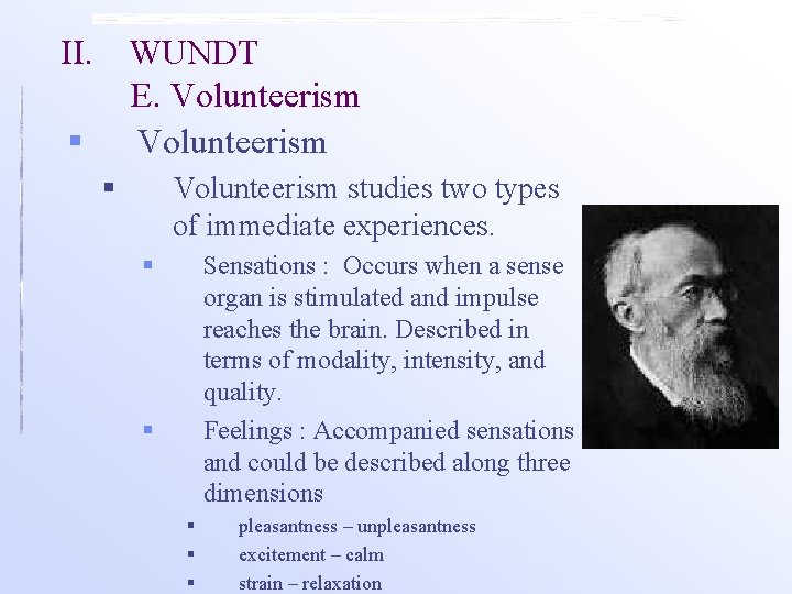 II. WUNDT E. Volunteerism § § Volunteerism studies two types of immediate experiences. § II. WUNDT E. Volunteerism § § Volunteerism studies two types of immediate experiences. §