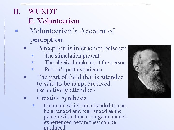 II. WUNDT E. Volunteerism’s Account of perception § § Perception is interaction between § II. WUNDT E. Volunteerism’s Account of perception § § Perception is interaction between §