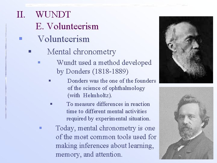 II. WUNDT E. Volunteerism § § Mental chronometry § Wundt used a method developed II. WUNDT E. Volunteerism § § Mental chronometry § Wundt used a method developed