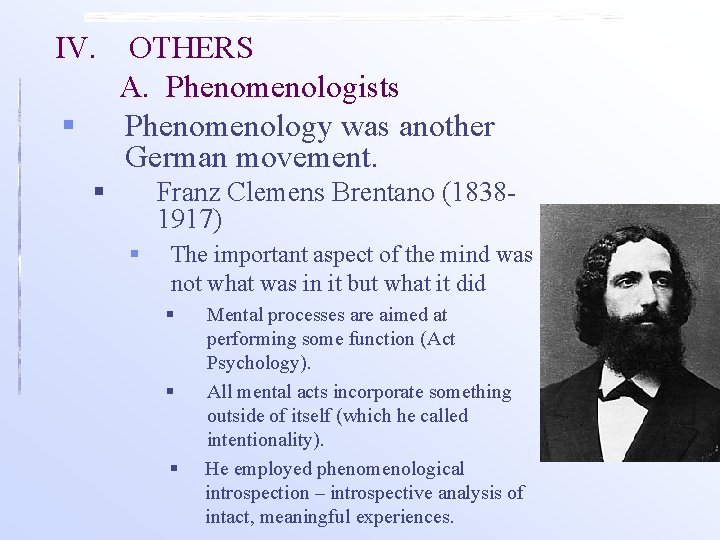 IV. § OTHERS A. Phenomenologists Phenomenology was another German movement. § Franz Clemens Brentano IV. § OTHERS A. Phenomenologists Phenomenology was another German movement. § Franz Clemens Brentano