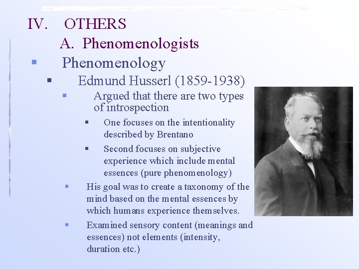 IV. § OTHERS A. Phenomenologists Phenomenology § Edmund Husserl (1859 -1938) § Argued that IV. § OTHERS A. Phenomenologists Phenomenology § Edmund Husserl (1859 -1938) § Argued that