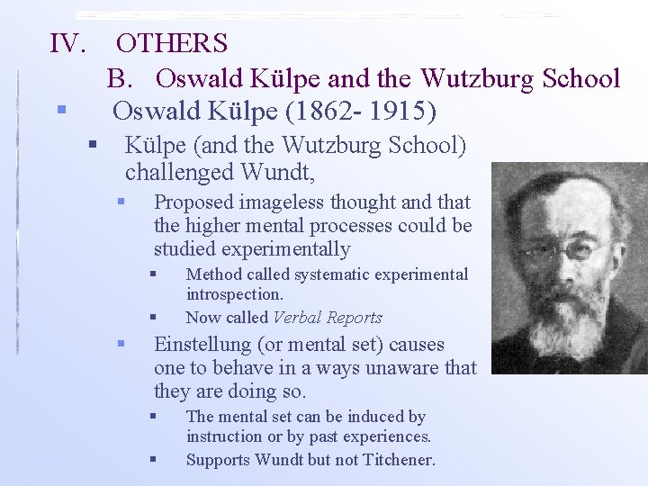 IV. OTHERS B. Oswald Külpe and the Wutzburg School Oswald Külpe (1862 - 1915) IV. OTHERS B. Oswald Külpe and the Wutzburg School Oswald Külpe (1862 - 1915)