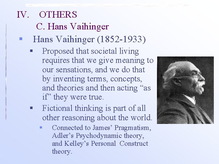 IV. § OTHERS C. Hans Vaihinger (1852 -1933) § § Proposed that societal living IV. § OTHERS C. Hans Vaihinger (1852 -1933) § § Proposed that societal living