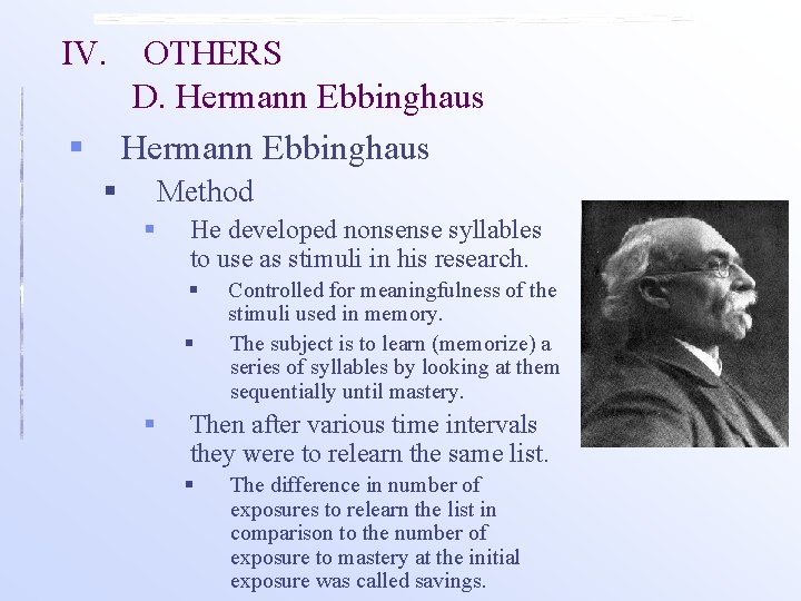 IV. § OTHERS D. Hermann Ebbinghaus § Method § He developed nonsense syllables to IV. § OTHERS D. Hermann Ebbinghaus § Method § He developed nonsense syllables to