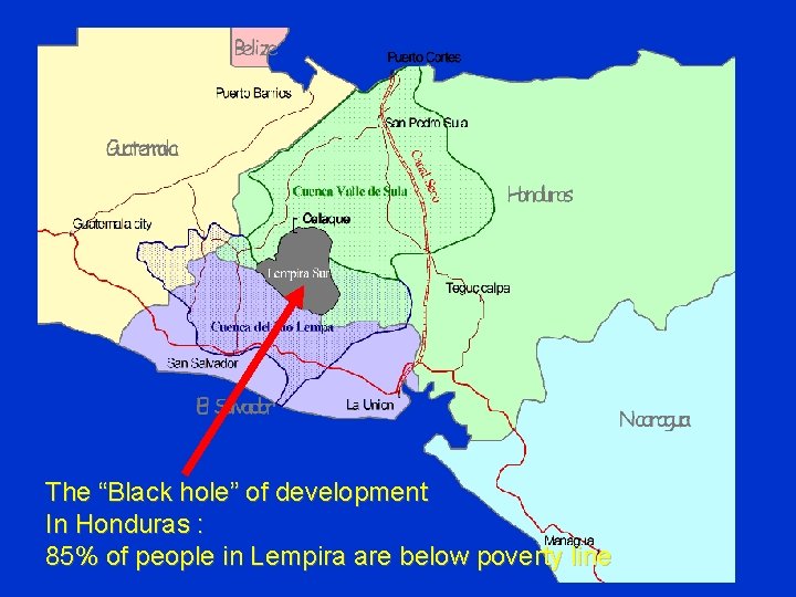 The “Black hole” of development In Honduras : 85% of people in Lempira are
